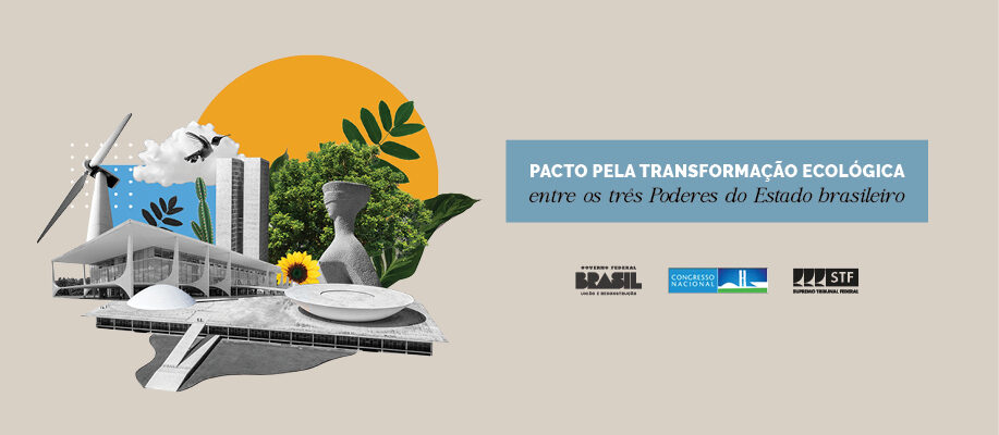 Pacto pela transformação ecológica será assinado nesta quarta entre os Três Poderes